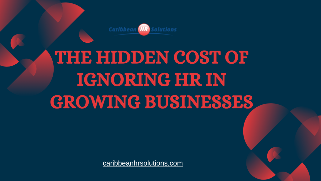 The Hidden Cost of Ignoring HR in Growing Businesses
